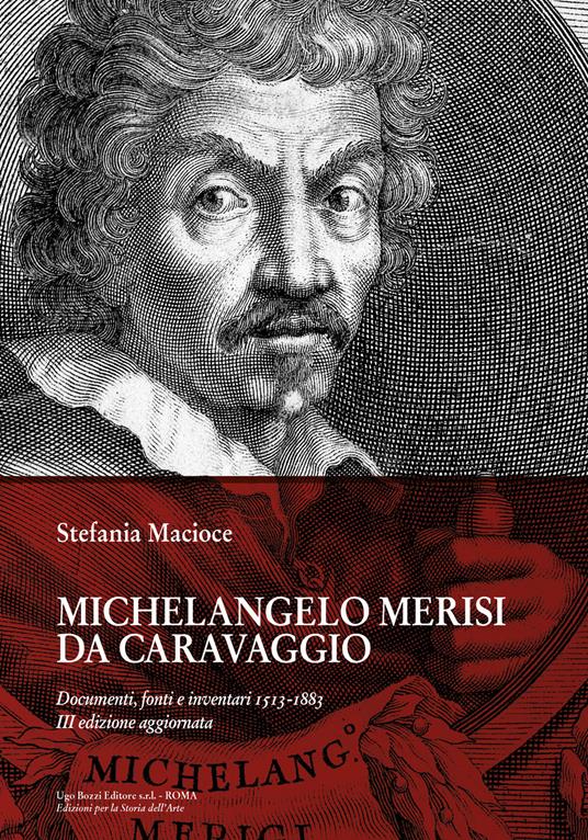 Caravaggio: la nuova edizione del monumentale volume di Stefania Macioce